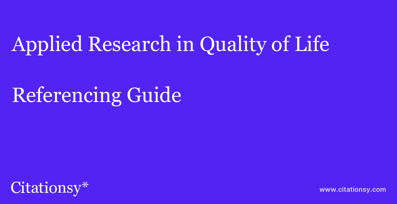 cite Applied Research in Quality of Life  — Referencing Guide
